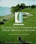 Classic Golf Courses of Great Britain & Ireland: A Hole-By-Hole Companion (Strokesaver)