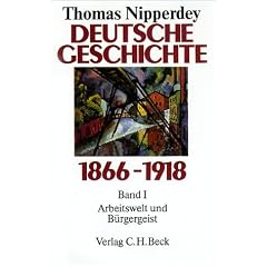 Deutsche Geschichte 1866-1918, Bd.1, Arbeitswelt und B�rgergeist
