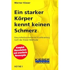 Ein starker K�rper kennt keinen Schmerz: Gesundheitsorientiertes Krafttraining nach der Kieser-Methode