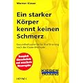 Ein starker K�rper kennt keinen Schmerz: Gesundheitsorientiertes Krafttraining nach der Kieser-Methode