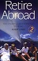 Retire Abroad: Your Complete Guide to a Fresh Start in the Sun (How to)