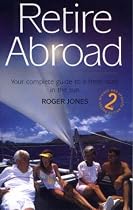 Retire Abroad: Your Complete Guide to a Fresh Start in the Sun (How to)