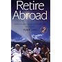 Retire Abroad: Your Complete Guide to a Fresh Start in the Sun (How to)