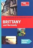 Brittany and Normandy: The Best of the Glorious Coastline of Brittany and Normandy, Plus the Region's Historic Abbeys and Churches, Its Chateaux, Museums, Markets, Food, win (Signpost Guide)