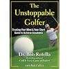 The Unstoppable Golfer: Trusting Your Mind & Your Short Game to Achieve Greatness