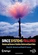 Space Systems Failures: Disasters and Rescues of Satellites, Rockets and Space Probes