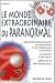 Le monde extraordinaire du paranormal