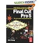 Focal Easy Guide to Final Cut Pro 5: For New Users and Professionals (Focal Easy Guide)