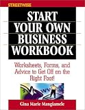 Streetwise Start Your Own Business Workbook: Worksheets, Forms, and Advice to Get Off on the Right Foot (Adams Streetwise Series)