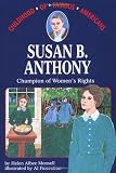 Susan B. Anthony: Champion of Women s Rights (Childhood of Famous Americans Series)