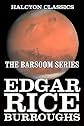 The Barsoom Series of Edgar Rice Burroughs (Unexpurgated Edition) (Halcyon Classics)