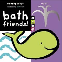 Bath Friends: Amazing Baby Series Bath Book (Bath Books)