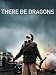 There Be Dragons