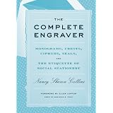 The Complete Engraver: A Guide to Monograms, Crests, Ciphers, Seals, and the Etiquette and History of Social Stationery ~ Nancy Sharon Collins