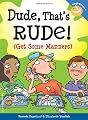 Dude, That's Rude!: (Get Some Manners) (Laugh And Learn)