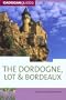 The Dordogne, Lot & Bordeaux, 6th (Country & Regional Guides - Cadogan)
