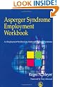 Asperger Syndrome Employment Workbook: An Employment Workbook for Adults with Asperger Syndrome: A Workbook for Individuals on the Autistic Spectrum, Their Families and Helping Professionals