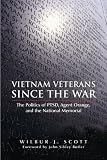 Vietnam Veterans Since the War: The Politics of PTSD, Agent Orange, and the National Memorial