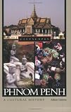 Phnom Penh: A Cultural History (Cityscapes)