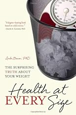 Health at Every Size: The Surprising Truth about Your Weight