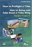 How to Preflight a Trike & How to Setup and Take Down a Trike Wing, Double Feature