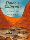 Down the Colorado: John Wesley Powell, the One-Armed Explorer