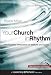 Your Church in Rhythm: The Forgotten Dimensions of Seasons and Cycles (Jossey-Bass Leadership Network Series)