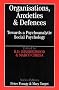Organisations, Anxiety and Defences: Towards a Psychoanalytic Social Psychology (Whurr Series in Psychoanalysis)