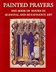 Painted Prayers: The Book of Hours in Medieval and Renaissance Art (Book of Hours of Pannonhalma 1-11)