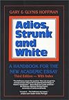 Adios, Strunk and White: A Handbook for the New Academic Essay, Third Edition
