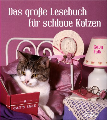 Das große Lesebuch für schlaue Katzen: Die schönsten Katzengeschichten, Katzenmärchen und Katzenverse (German Edition)