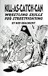 Kill-As-Catch-Can: Wrestling Skills for Streetfighting