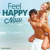 Feel Happy Now - Hypnosis | [Hypnosis Live]