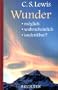 Wunder: M�glich - wahrscheinlich - undenkbar?