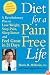 Diet for a Pain-Free Life: A Revolutionary Plan to Lose Weight, Stop Pain, Sleep Better and Feel Great in 21 Days, ADA...sound nutritional advice...do-able, delicious..a godsend to pain sufferers.