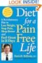 Diet for a Pain-Free Life: A Revolutionary Plan to Lose Weight, Stop Pain, Sleep Better and Feel Great in 21 Days, ADA...sound nutritional advice...do-able, delicious..a godsend to pain sufferers.