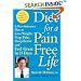 Diet for a Pain-Free Life: A Revolutionary Plan to Lose Weight, Stop Pain, Sleep Better and Feel Great in 21 Days, ADA...sound nutritional advice...do-able, delicious..a godsend to pain sufferers.