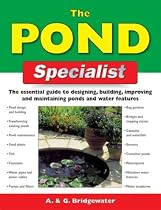 The Pond Specialist: The Essential Guide to Designing, Building, Improving and Maintaining Ponds and Water Features (Specialist Series)