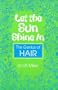 Let the Sun Shine In: The Genius of HAIR