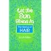 Let the Sun Shine In: The Genius of HAIR