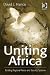 Uniting Africa: Building Regional Peace And Security Systems