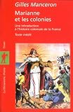 Marianne et les colonies : Une introduction à l histoire coloniale de la France