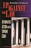 Up Against the Law: Affirmative Action and the Supreme Court