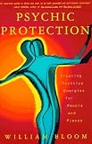 Psychic Protection: Creating Positive Energies For People And Places