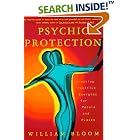 Click here to buy Psychic Protection: Creating Positive Energies For People And Places by  William Bloom.