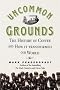 Uncommon Grounds: The History of Coffee and How It Transformed the World