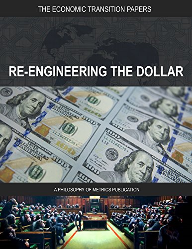 Re-Engineering the Dollar: Multilateral Stage One (The Economic Transition Papers Book 1)