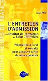 L'Entretien d'admission en institut de formation en soins infirmiers: Pr�paration � l'oral et conseils pour l'�preuve �crite de culture g�n�rale