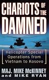 Chariots of the Damned: Helicopter Special Operations from Vietnam to Kosovo