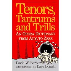Tenors, Tantrums and Trills: An Opera Dictionary From Aida to Zzzz